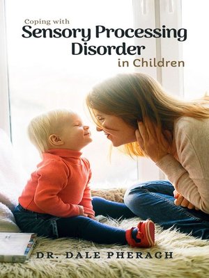 cover image of Coping with Sensory Processing Disorder in Children